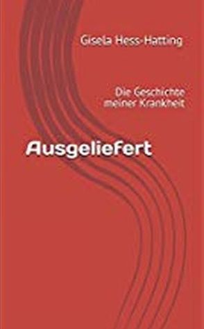 Ausgeliefert von Hess-Hatting,  Gisela