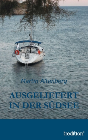 Ausgeliefert in der Südsee von Altenberg,  Martin