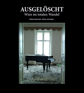 Ausgelöscht – Wien im totalen Wandel von Bouchal,  Robert, Schreiber,  Oliver