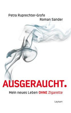 Ausgeraucht. Mein neues Leben OHNE Zigarette von Ruprechter-Grofe,  Petra, Sander,  Roman