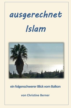 ausgerechnet Islam von Berner,  Christine