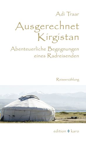 Ausgerechnet Kirgistan von Traar,  Adi