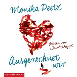 Ausgerechnet wir von Peetz,  Monika, Weigert,  Jacob