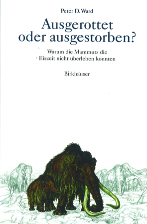 Ausgerottet oder ausgestorben? von Ward,  Peter D.