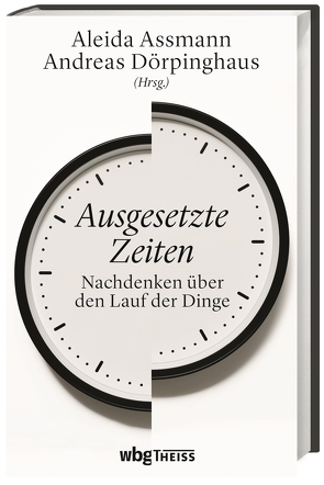 Ausgesetzte Zeiten von Assmann,  Aleida, Assmann,  Jan, Dörpinghaus,  Andreas, Erler,  Michael, Horn,  Christoph, Konersmann,  Ralf, Liessmann,  Konrad Paul, Meyer Drawe,  Käte, Schüll,  Maren, Speer,  Andreas, Uphoff,  Ina Katharina, Waldenfels,  Bernhard, Wiesing,  Lambert