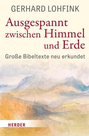 Ausgespannt zwischen Himmel und Erde von Lohfink,  Gerhard