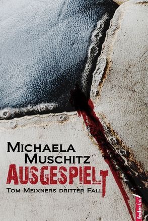 Ausgespielt von Muschitz,  Michaela