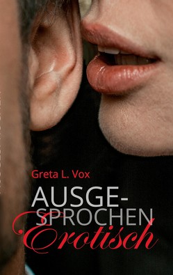 Ausgesprochen erotisch von Vox,  Greta L.