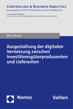 Ausgestaltung der digitalen Vernetzung zwischen Investitionsgüterproduzenten und Lieferanten von Rusch,  Marc