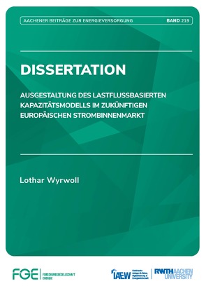 Ausgestaltung des Lastflussbasierten Kapazitätsmodells im zukünftigen europäischen Strombinnenmarkt von Moser,  Univ.-Prof. Dr.-Ing. Albert, Wyrwoll,  Lothar