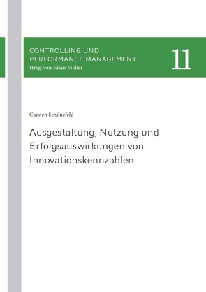 Ausgestaltung, Nutzung und Erfolgsauswirkungen von Innovationskennzahlen von Schönefeld,  Carsten