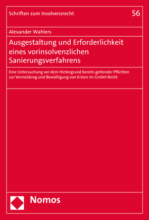 Ausgestaltung und Erforderlichkeit eines vorinsolvenzlichen Sanierungsverfahrens von Wahlers,  Alexander