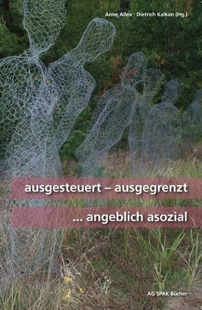 Ausgesteuert-ausgegrenzt…angeblich asozial von Alex,  Anne, Allex,  Anne, Ayaß,  Wolfgang, Behrendt,  Andrea, Betz,  Frank U, Coppi,  Hans, Dido, Eberhardt,  Lothar, Eick,  Volker, Framke,  Katrin, Gélieu,  Claudia von, Glietsch,  Dieter, Irmer,  Thomas, Jelpke,  Ulla, Kalkan,  Dietrich, Klausch,  Hans P, Korzilius,  Sven, Maier,  Dieter, Manthey,  Elvira, Ratzel,  Wolfgang, Rein,  Harald, Rolf,  Schwendter, Saathoff,  Günter, Schikorra,  Christa, Schmitz,  André, Simon,  Ralf A, Sommer,  Robert, Stegemann,  Dirk, Stenzel,  Karl, Trappmann,  Klaus