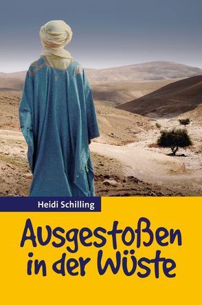 Ausgestoßen in der Wüste von Schilling,  Heidi