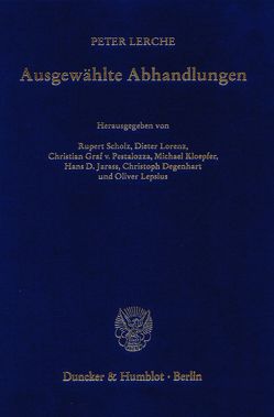 Ausgewählte Abhandlungen. von Degenhart,  Christoph, Jarass,  Hans D, Kloepfer,  Michael, Lepsius,  Oliver, Lerche,  Peter, Lorenz,  Dieter, Pestalozza,  Christian Graf v., Scholz,  Rupert