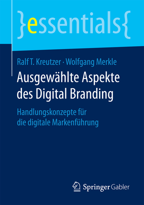 Ausgewählte Aspekte des Digital Branding von Kreutzer,  Ralf T., Merkle,  Wolfgang