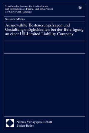 Ausgewählte Besteuerungsfragen und Gestaltungsmöglichkeiten bei der Beteiligung an einer US-Limited Liability Company von Möbus,  Susanne