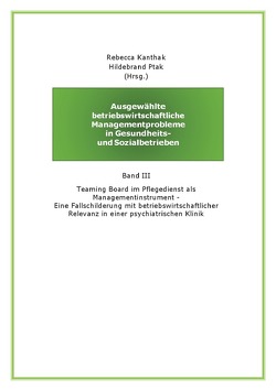 Ausgewählte betriebswirtschaftliche Managementprobleme in Gesundheits- und Sozialbetrieben von Kanthak,  Rebecca, Ptak,  Hildebrand