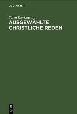 Ausgewählte christliche Reden von Kierkegaard,  Soeren