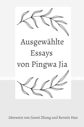 Ausgewählte Essays von Pingwa Jia von Jia,  Pingwa