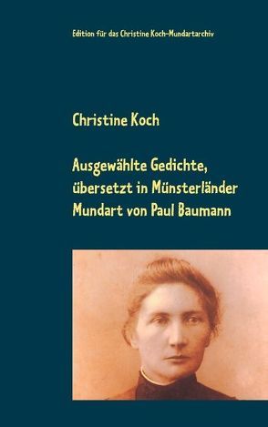 Ausgewählte Gedichte, übersetzt in Münsterländer Mundart von Baumann,  Paul, Koch,  Christine