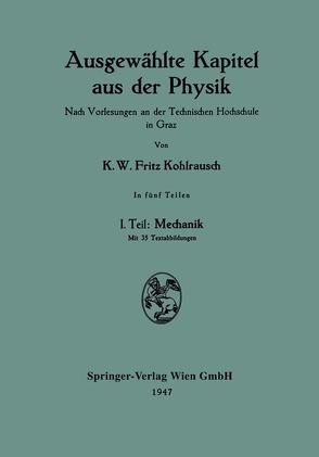 Ausgewählte Kapitel aus der Physik. Nach Vorlesungen an der Technischen Hochschule in Graz von Kohlrausch,  Karl W.F.