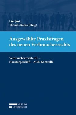 Ausgewählte Praxisfragen des neuen Verbraucherrechts von Fidler,  Philipp, Geroldinger,  Andreas, Jost,  Lisa, Klausberger,  Philipp, Lentner,  Gabriel M., Ratka,  Thomas, Thomas,  Ratka, Wrbka,  Stefan