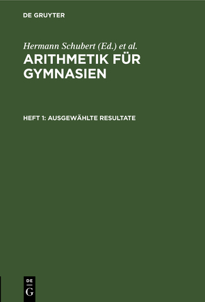 Arithmetik für Gymnasien / Ausgewählte Resultate von Schubert,  Hermann, Schumpelick,  Adolf