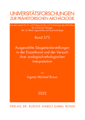 Ausgewählte Säugetierdarstellungen in der Eiszeitkunst und der Versuch ihrer zoologisch-ethologischen Interpretation von Braun,  Ingmar Michael