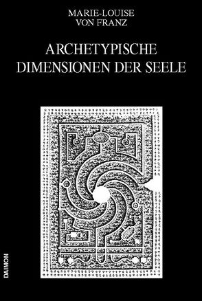 Ausgewählte Schriften / Archetypische Dimensionen der Seele von Franz,  Marie L von