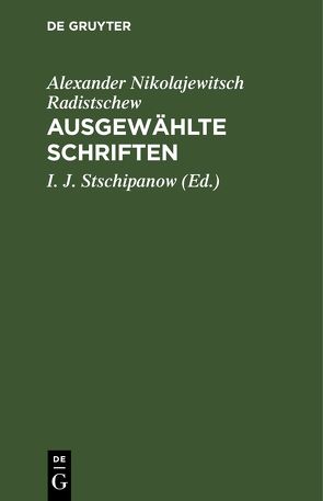 Ausgewählte Schriften von Radistschew,  Alexander Nikolajewitsch, Stschipanow,  I. J.