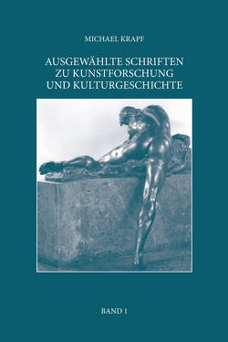 AUSGEWÄHLTE SCHRIFTEN ZU KUNSTFORSCHUNG UND KULTURGESCHICHTE von Krapf,  Michael