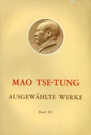 Ausgewählte Werke / Mao Tse-Tung Ausgewählte Werke Band III von Mao,  Tse-tung