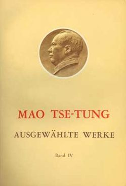 Ausgewählte Werke / Mao Tse-Tung Ausgewählte Werke Band IV. von Mao,  Tse-tung