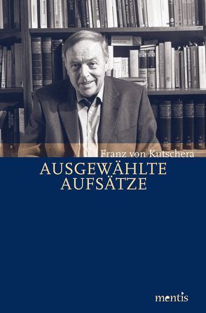 Ausgewählte Aufsätze von Kutschera,  Franz von