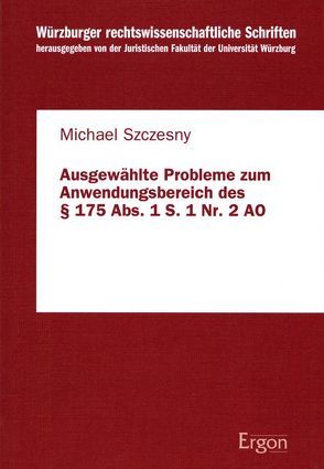 Ausgewählte Probleme zum Anwendungsbereich des § 175 Abs. 1 S. 1 Nr. 2 AO von Szczesny,  Michael