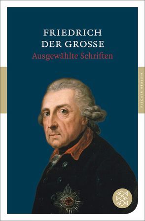 Ausgewählte Schriften von Friedrich der Große,  -, Sander,  Ulrike-Christine