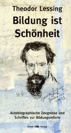 Ausgewählte Schriften / Schönheit ist Bildung von Donat,  Helmut, Hansen,  Peter, Hansen,  Ursula, Heimann,  Dietrich, Lessing,  Theodor, Schwake,  Ruth, Wollenberg,  Jörg