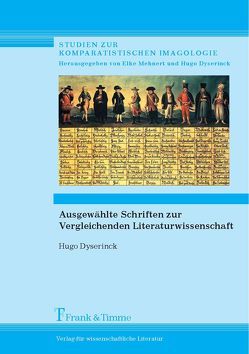 Ausgewählte Schriften zur Vergleichenden Literaturwissenschaft von Dyserinck,  Hugo, Mehnert,  Elke