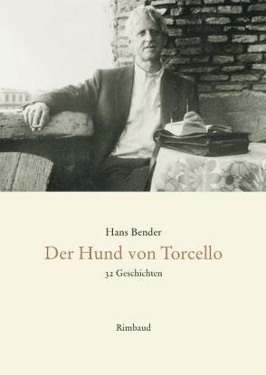 Hans Bender Ausgewählte Werke / Der Hund von Torcello von Bender,  Hans, Kostka,  Jürgen