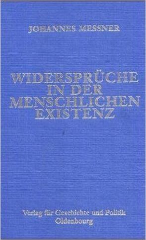 Ausgewählte Werke / Widersprüche in der menschlichen Existenz von Klose,  Alfred, Messner,  Johannes, Rauscher,  Anton, Schmitz,  Wolfgang, Weiler,  Rudolf