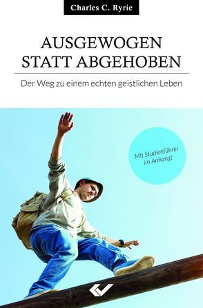 Ausgewogen statt abgehoben von Ryrie,  Charles C.