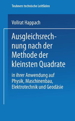 Ausgleichsrechnung nach der Methode der Kleinsten Quadrate von Happach,  Vollrat