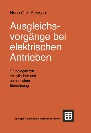 Ausgleichsvorgänge bei elektrischen Antrieben von Seinsch,  Hans-Otto