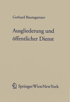 Ausgliederung und öffentlicher Dienst von Baumgartner,  Gerhard