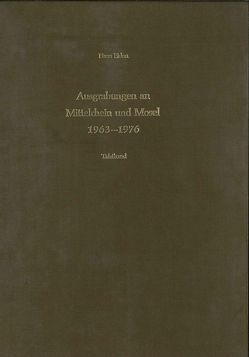 Ausgrabungen an Mittelrhein und Mosel 1963-1976 von Eiden,  Hans