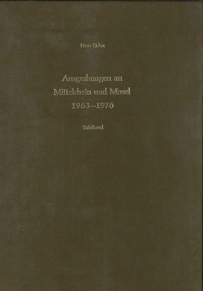 Ausgrabungen an Mittelrhein und Mosel 1963-1976 von Eiden,  Hans