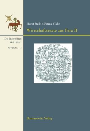 Ausgrabungen der Deutschen Orient-Gesellschaft in Fara und Abu Hatab. Die Inschriften von Fara, Band 4. Wirtschaftstexte aus Fara II von Steible,  Horst, YYildiz,  Fatma