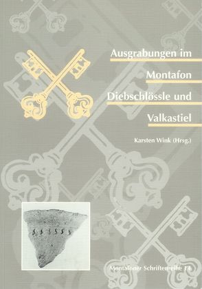 Ausgrabungen im Montafon, Diebschlössle und Valkastiel von Bitschnau,  Martin, Dönz,  Manfred, Niederstätter,  Alois, Rudigier,  Andreas, Wink,  Karsten