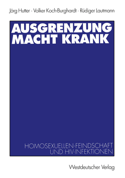 Ausgrenzung macht krank von Hutter,  Jörg, Koch-Burghardt,  Volker, Lautmann,  Rüdiger